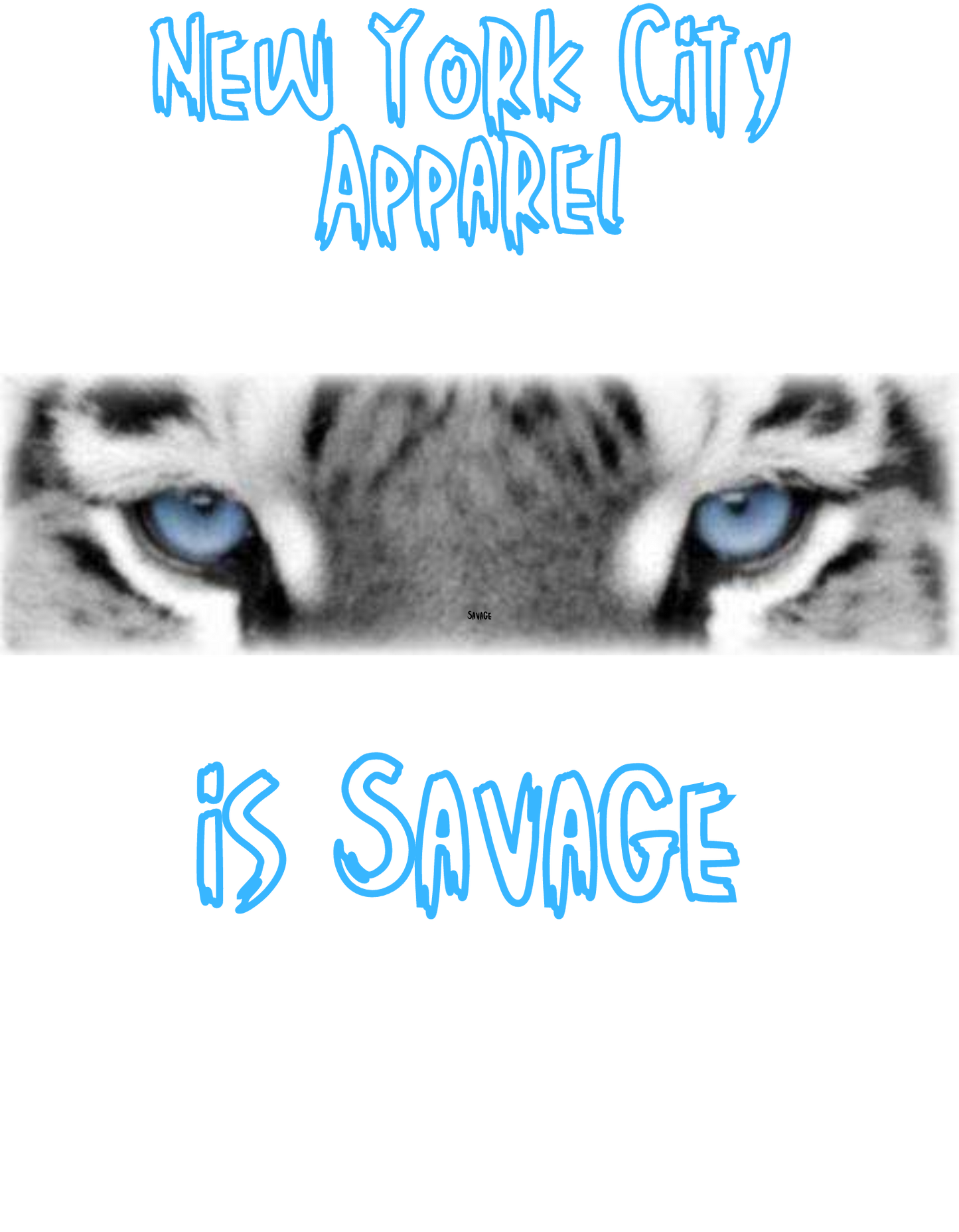 New York City Apparel- White Tiger Eyes- Savage